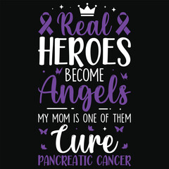 Real heroes become angels cure pancreatic cancer awareness typography tshirt design