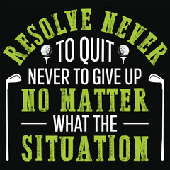 Resolve never to quit never to give up golf playing typography tshirt design