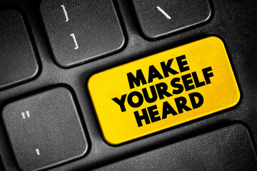 Make Yourself Heard text button on keyboard, concept background