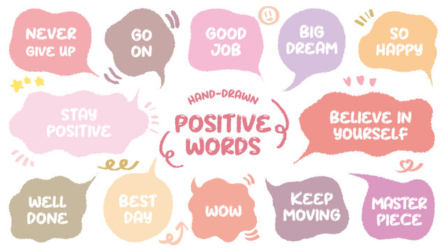 Set of positive words with colorful speech bubble. Compliment phase in variety abstract shape memo box, chat frame. Hand drawn style with crayon cute stickers label praise message. believe, moving on