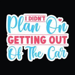 I didn't plan on getting out of the car