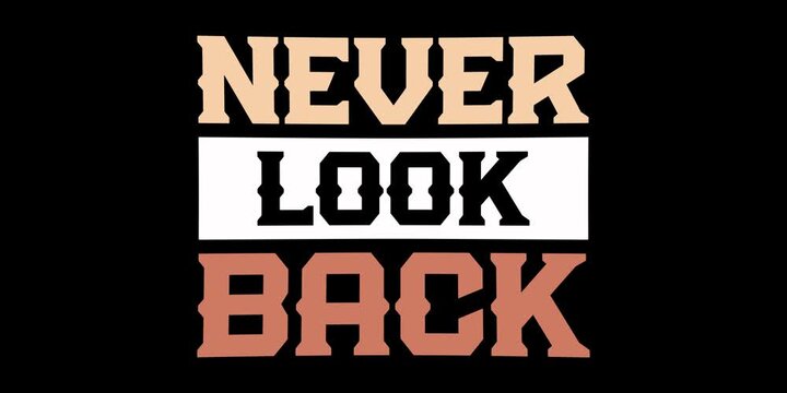 never look back, never give up, motivational t shirt design, inspirational quotes, vector quotes lettering design for print, banner, flyer, poster, win