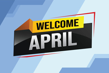 welcome April word text concept icon logo sign symbol vector note 3d style for use landing page, template, social media, web, mobile app, poster, banner, flyer, background, gift card, coupon

