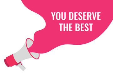 you deserve the best button, banner, label, template for website. you deserve the best text with colorful megaphone icon
