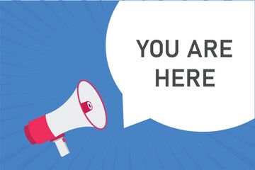 you are here button, banner, label, template for website. you are here text with colorful megaphone icon
