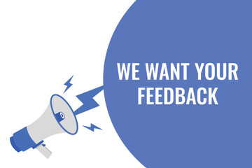 we want your feedback button, banner, label, template for website. we want your feedback text with colorful megaphone icon
