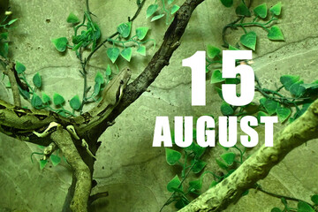 Calendar date on light green background with snake crawling on tree branch. August 15 is the fifteenth day of the month