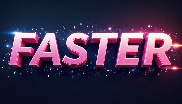 Bright pink text 'FASTER' with a sparkling futuristic background.