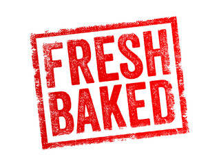 Fresh Baked - refers to food, typically bread, pastries, or other baked goods, that has been recently made and is still fresh, text concept stamp