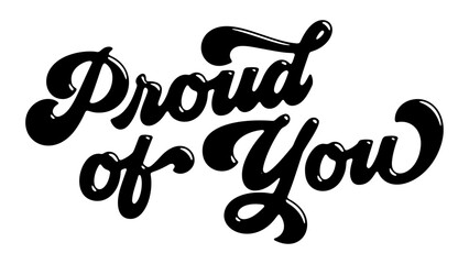Words ‘Proud of You’ written in stylized retro bubble script lettering