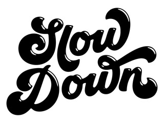 Words ‘Slow Down’ written in stylized retro bubble script lettering