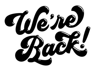 Words ‘We’re Back’ written in stylized retro bubble script lettering