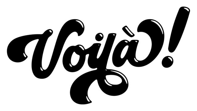 French word &lsquo;Voil&agrave;!&rsquo; written in stylized retro bubble script lettering