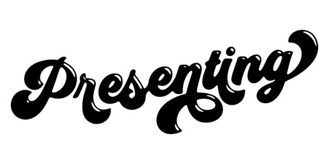 Word ‘Presenting’ written in stylized retro bubble script lettering