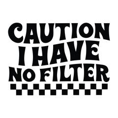 Caution i have no filter Retro SVG Art & Illustration