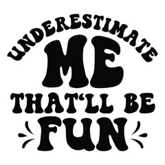 underestimate me that ll be fun Retro SVG Art & Illustration