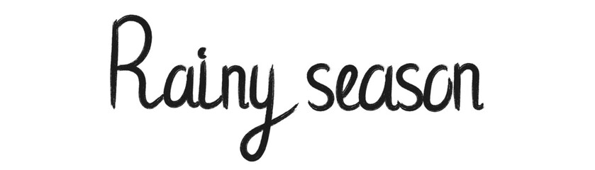 Hand drawn lettering Rainy season. Decorative vector lettering in flat style for autumn, winter, home design, stickers, posters, print. Handwritten phrase in black color. Isolated on white background.