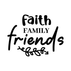 Faith Family Friends SVG