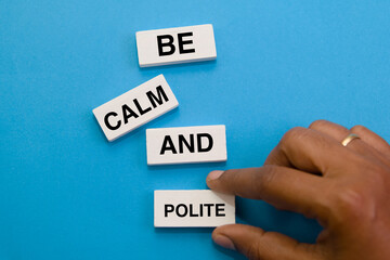 Be Calm and Polite