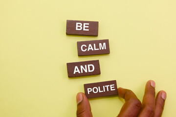 Be Calm and Polite