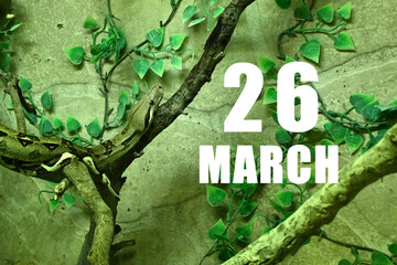 Calendar date on light green background with snake crawling on tree branch. March 26 is the...