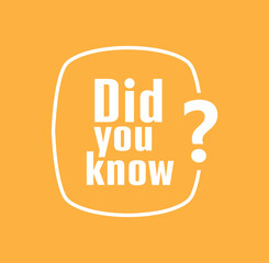 did you know	