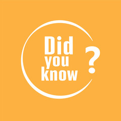 did you know	