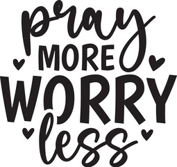 Pray More Worry Less