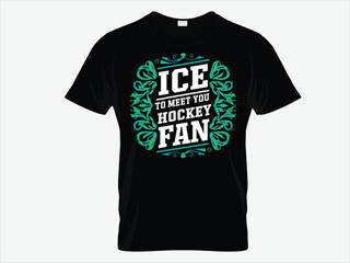 ICE to meet you Hockey Fan T shirt design .