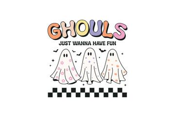 Ghouls just wanna have fun, Retro Halloween Quote Sublimation T shirt Design 