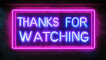 Vector realistic isolated neon sign of the text THANKS FOR WATCHING frame logo on the brick wall background
