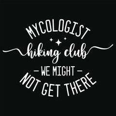 Mycologist hiking club we might not get there sloth animals typography or graphics tshirt design