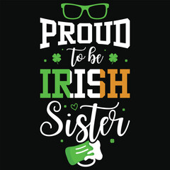 Fototapeta premium Proud to be irish sister irish st. Patrick day or irish celebrate day typography or graphics tshirt design