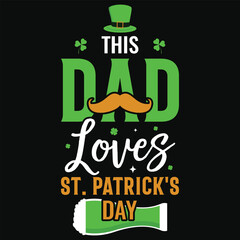 This dad loves irish st. Patrick day or irish celebrate day typography or graphics tshirt design