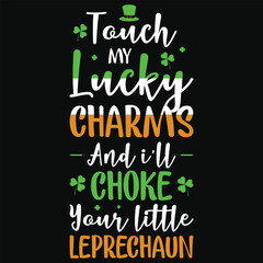Touch my lucky charms irish st. Patrick day or irish celebrate day typography or graphics tshirt design