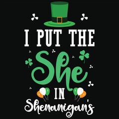 Fototapeta premium I put the she irish st. Patrick day or irish celebrate day typography or graphics tshirt design