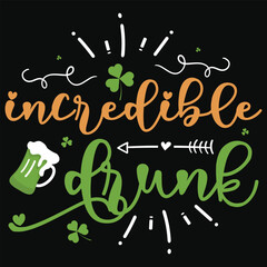 Incredible drunk irish st. Patrick day or irish celebrate day typography or graphics tshirt design