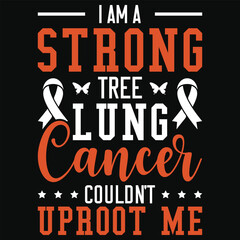 I am a strong tree lung cancer awareness typography or graphics tshirt design