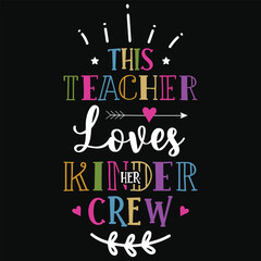 This teacher loves kinder her crew elementary school teachings tshirt design