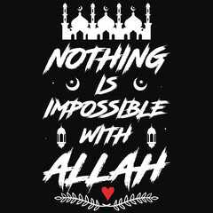 Nothing is impossible with allah islamic quote typography or graphics tshirt design