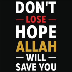 Fototapeta premium Don't lose hope allah will save you islamic quote typography or graphics tshirt design