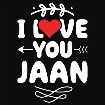 I love you jaan happy love days typography or graphics tshirt design
