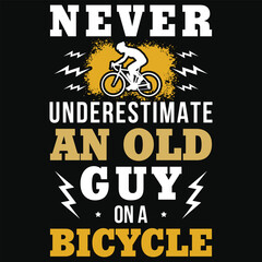 Never underestimate an old guy on a bicycle graphics tshirt design