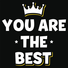 You are the best typography tshirt design