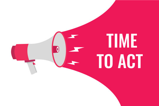 time to act button, banner, label, template for website. time to act text with colorful megaphone icon

