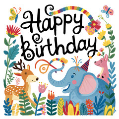 Happy birthday hand drawn lettering greeting card featuring various animals and plants illustration. Colorful nature illustration for celebrating birthday special holiday. Birthday banner, card