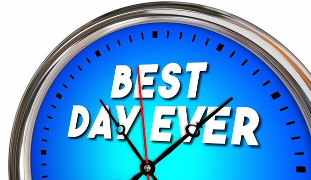 Best Day Ever Clock Spend Time Fun Great Moments Together 3d Illustration