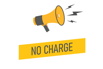 no charge button, banner, label, template for website. no charge text with colorful megaphone icon
