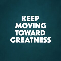 Obraz premium Keep moving toward greatness colorful background and text (T-shirt Design Motivational Quote, Illustration ,Typography)