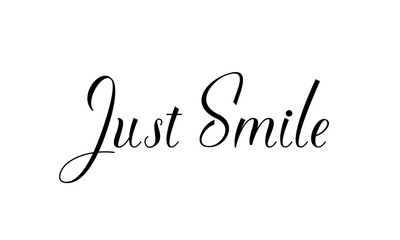 Just Smile - Inspirational Words - Motivational Short Quote - Vector Text Design